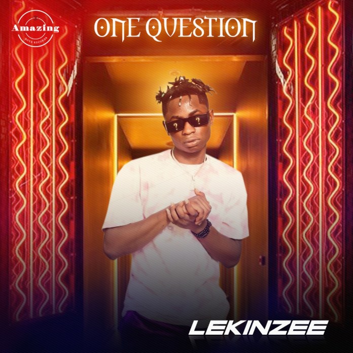 Lekinzee â€“ One Question (Prod. Soulosound) #lekinzee