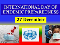 International Day of Epidemic Preparedness - 27 December.