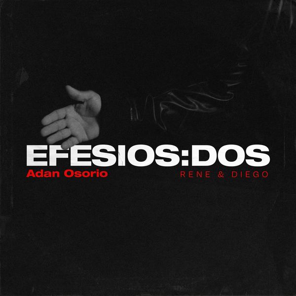 Adan Osorio – Efesios Dos (Feat.Rene & Diego) (Single) 2022