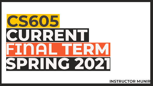 CS605Current solved Paper Spring 2022 Free Download