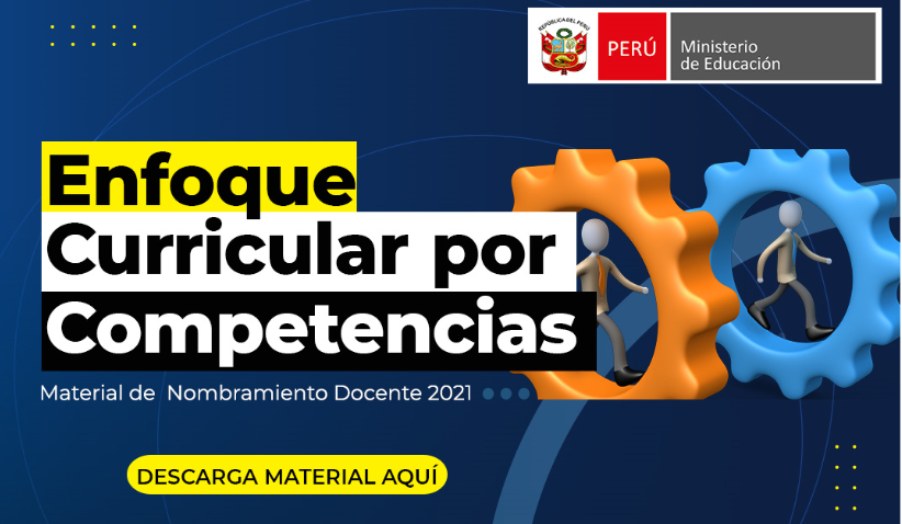 Enfoque curricular por competencias | material para la prueba única  nacional | nombramiento docente ~ Ministerio de Educación del Perú
