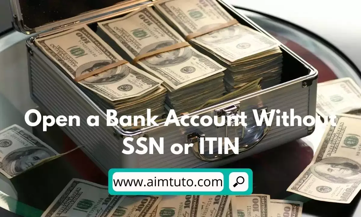 open a bank account without ssn or itin