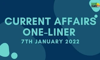 Current Affairs One-Liner: 7th January 2022