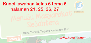 Kunci jawaban tema 6 kelas 6 halaman 21, 25, 26, 27