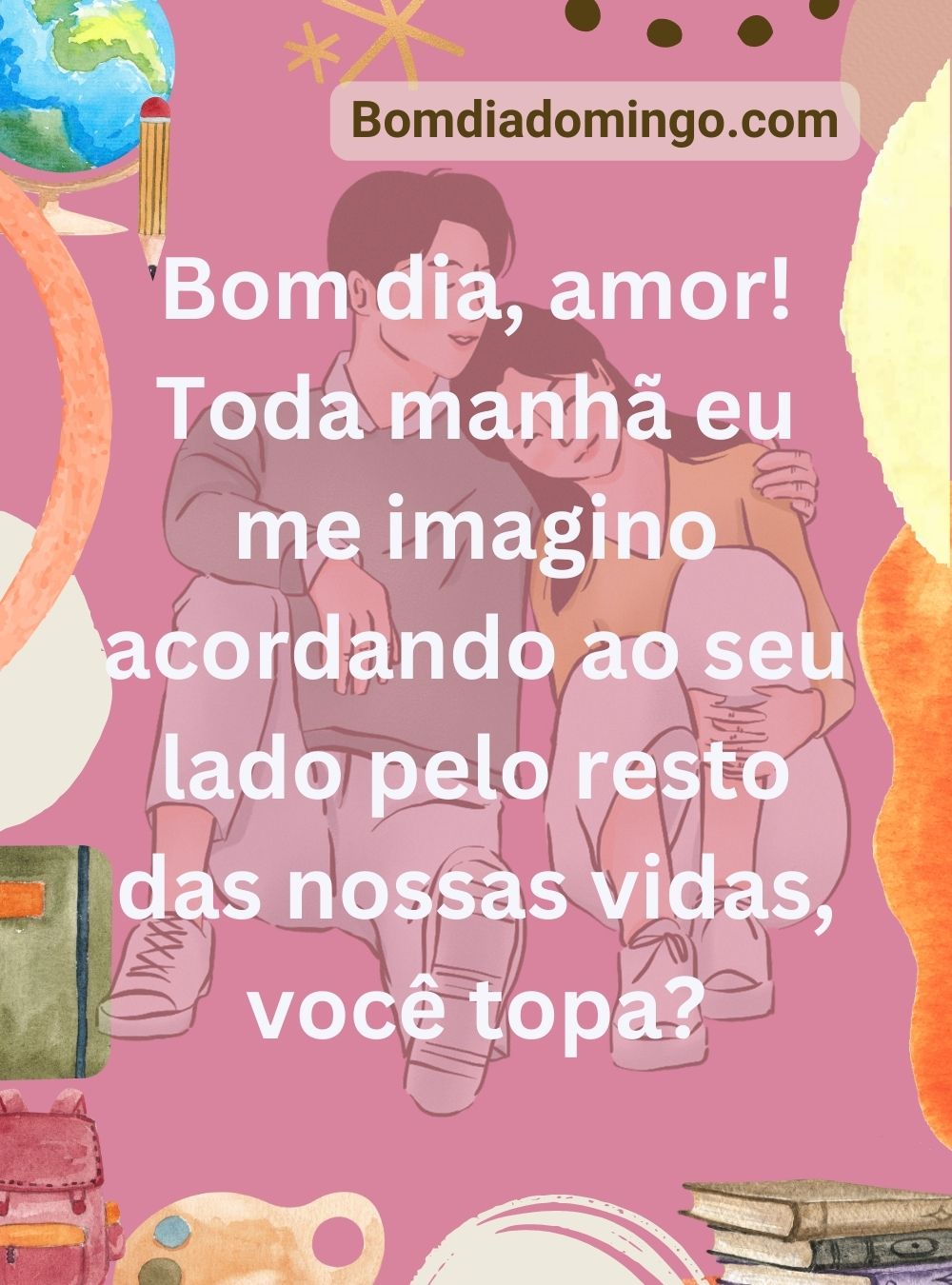 Bom dia amor: As 180 melhores mensagens românticas de bom dia | Bom Dia Meu Amor