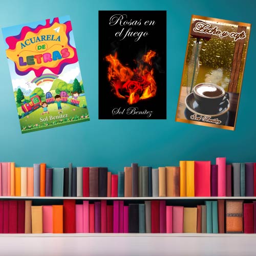 Obras de Sol Benítez. Estantería con libros, donde destacan Rosas en el fuego, Acuarela de letras y Leche y café.