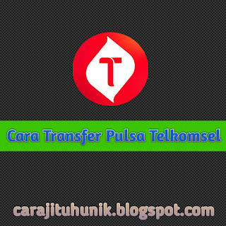 Cara Transfer Pulsa Telkomsel