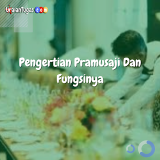 Pengertian Pramusaji Dan Fungsinya