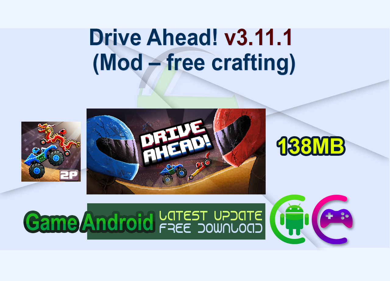 Drive Ahead! v3.11.1 (Mod – free crafting)