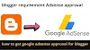 how to get google adsense approval for blogger and wordpress