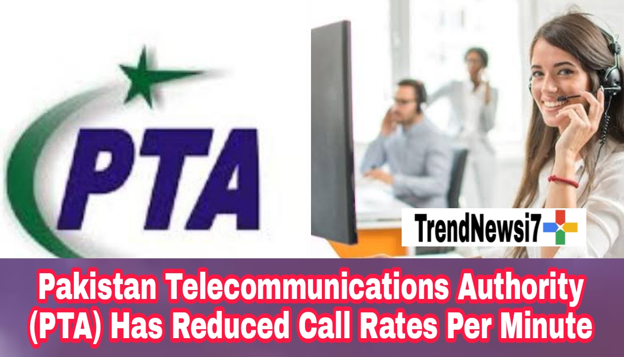 Pakistan Telecommunications Authority (PTA) Has Reduced Call Rates Per Minutes