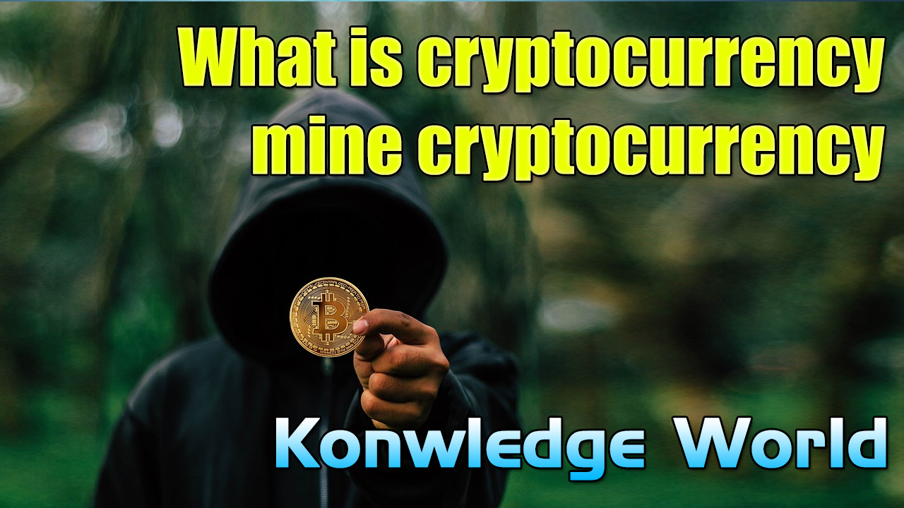 what is cryptocurrency? | how to mine cryptocurrency? | how to buy cryptocurrency - Knowledge World