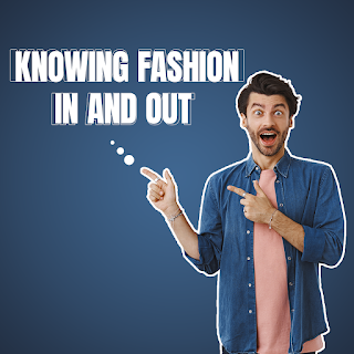 Knowing Fashion In and Out