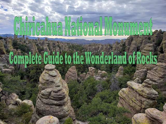Chiricahua National Monument Complete Guide to the Wonderland of Rocks