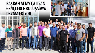 ​Başkan Altay Çalışan Gençlerle Buluşmaya Devam Ediyor