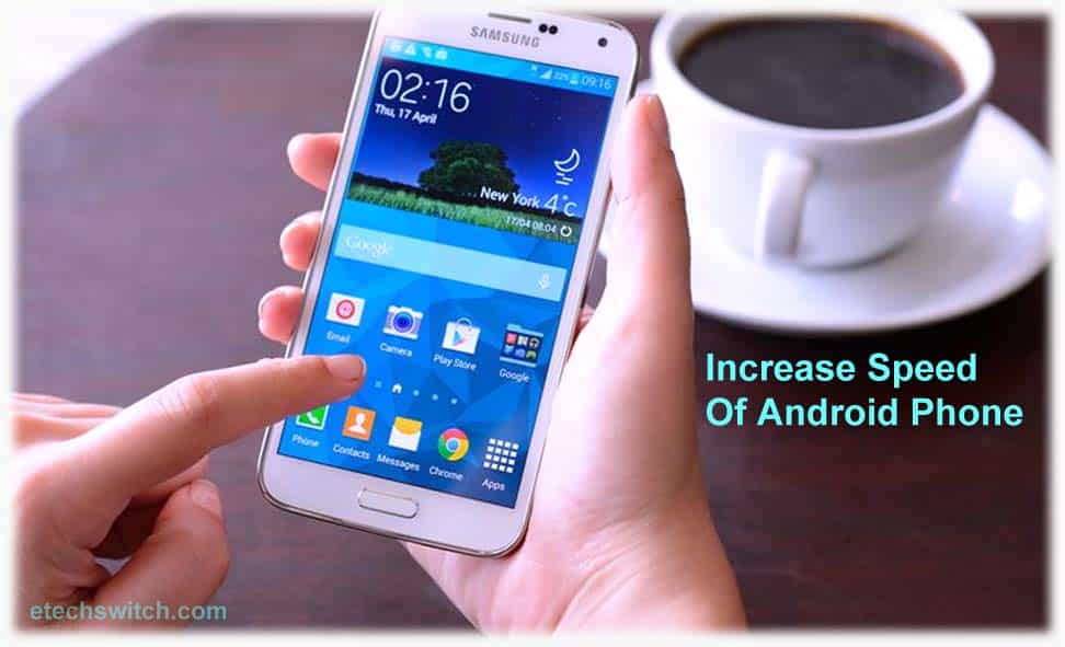 How to increase speed of android phone