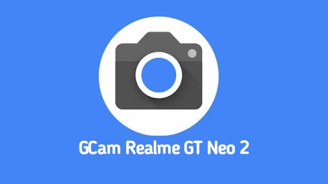 Download Google Camera Realme GT Neo 2