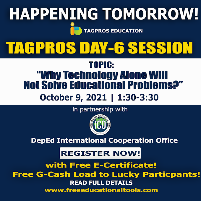 Tagpros Day 6 Culminating Session | Why Technology Alone Will Not Solve Educational Problems? | October 9 | REGISTER NOW!