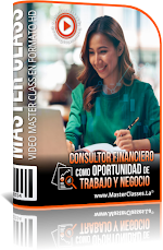 CONSULTOR FINANCIERO COMO OPORTUNIDAD DE TRABAJO Y NEGOCIO.