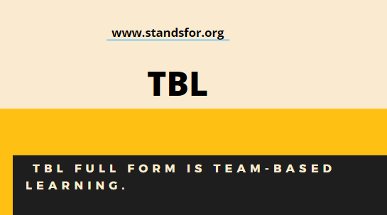 TBL- TBL's full form is Team-Based Learning.