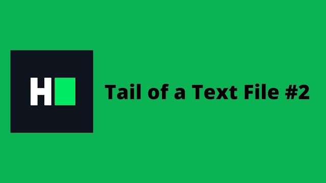 HackerRank Tail of a Text File #2 problem solution