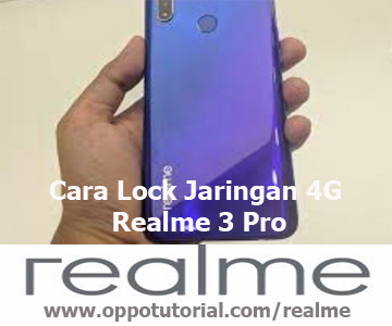 Cara Lock Jaringan 4G Realme 3 Pro