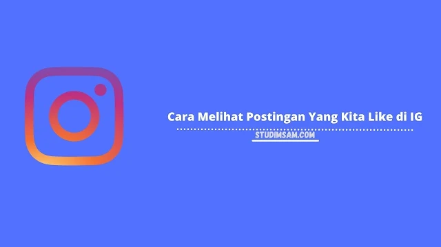 cara melihat postingan yang kita like di ig