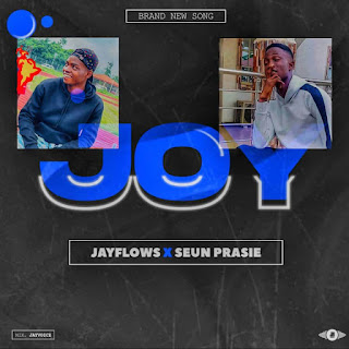 Joy - Jayflows ft Seun Praise