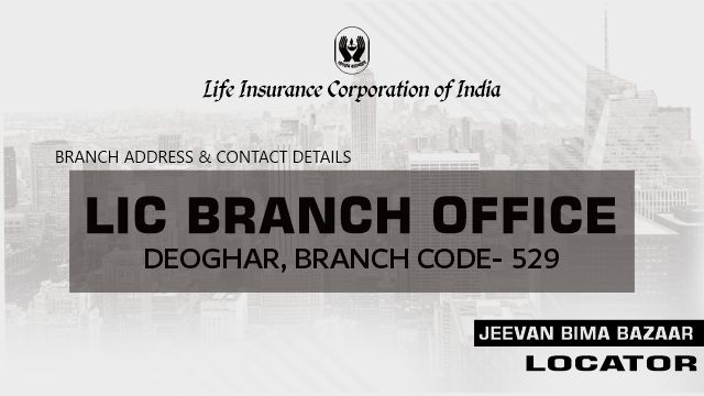 LIC Branch Office Deoghar 529
