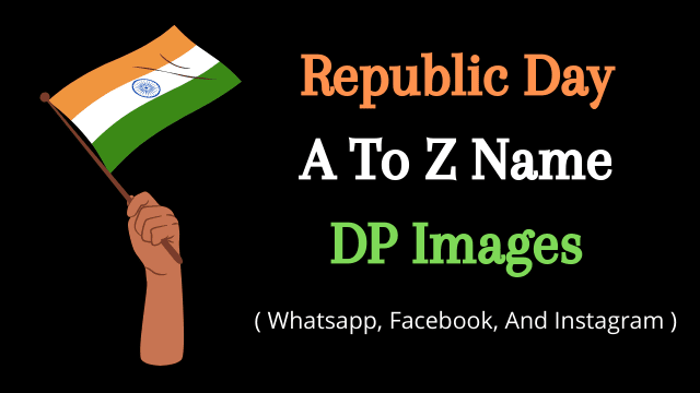 Republic Day A To Z Name DP Images