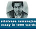 srinivasa ramanujan essay in 1000 words ~ 50, 100, 200, 300