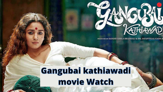 Gangubai kathiawadi movie Watch