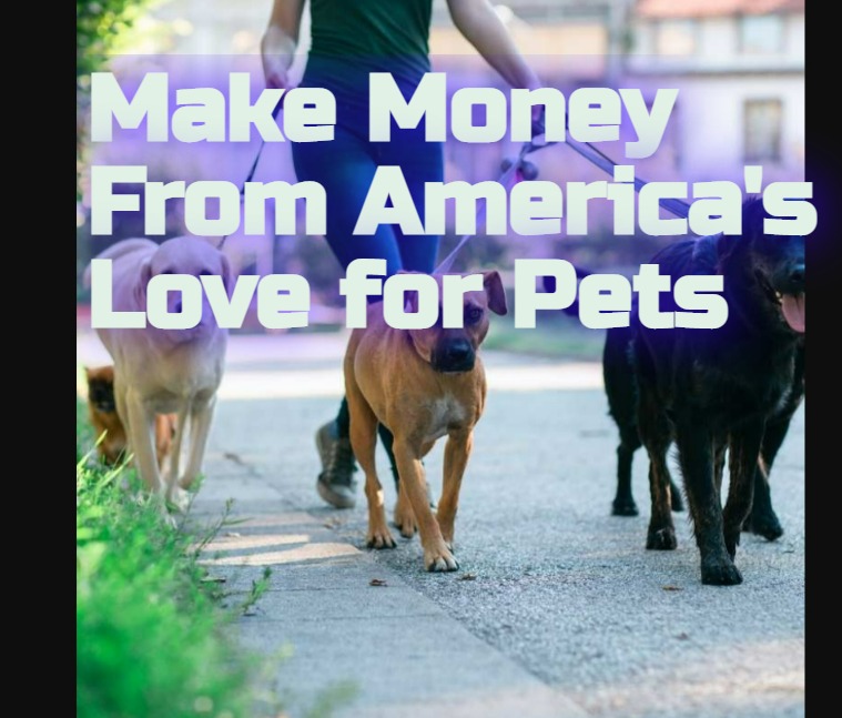 Make Money From America's Love for Pets