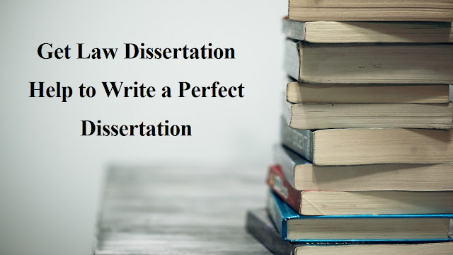 Get Law Dissertation Help to Write a Perfect Dissertation