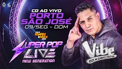 CD AO VIVO SUPER POP LIVE NEW GENERATION NO PORTO SÃO JOSE 09-01-2022 DJ FELIPE KOBIÇADO