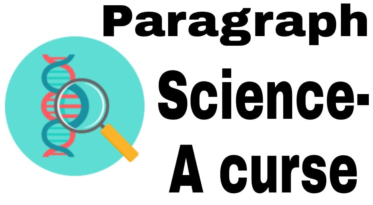 Science -A curse Paragraph | Science And Technology Essay