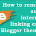 How to remove auto internal linking code Blogger theme?