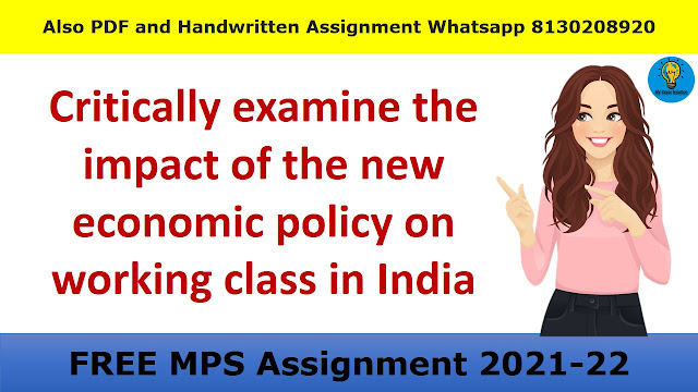 Critically examine the impact of the new economic policy on working class in India