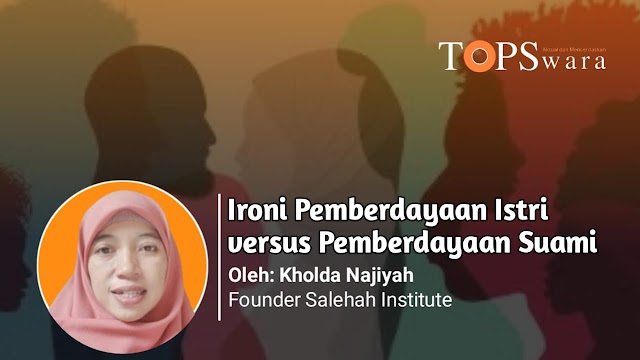 Ironi Pemberdayaan Istri versus Pemberdayaan Suami