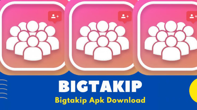 DOWNLOAD PAGE FOR BIGTAKIP APK FOR INSTAGRAM FOLLOWER 2023