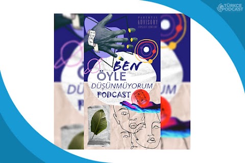 Ben Öyle Düşünmüyorum Podcast