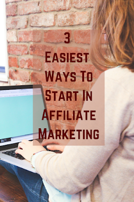 3 Easiest Ways To Start In Affiliate Marketing
