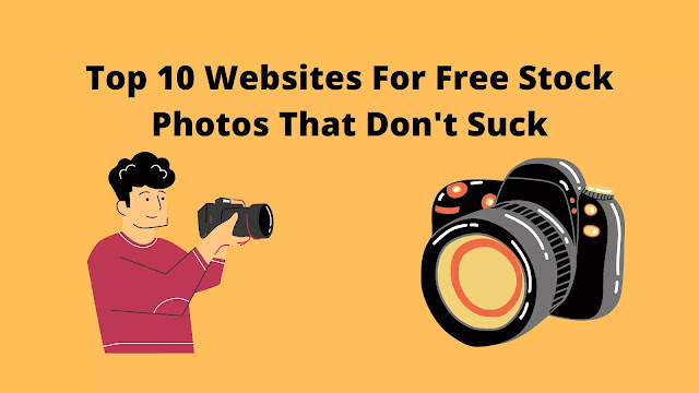 Top 10 Websites For Free Stock Photos That Don't Suck