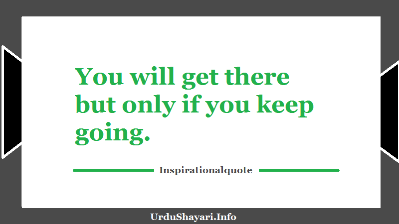 Inspirational quotes about life - keep going - never stop