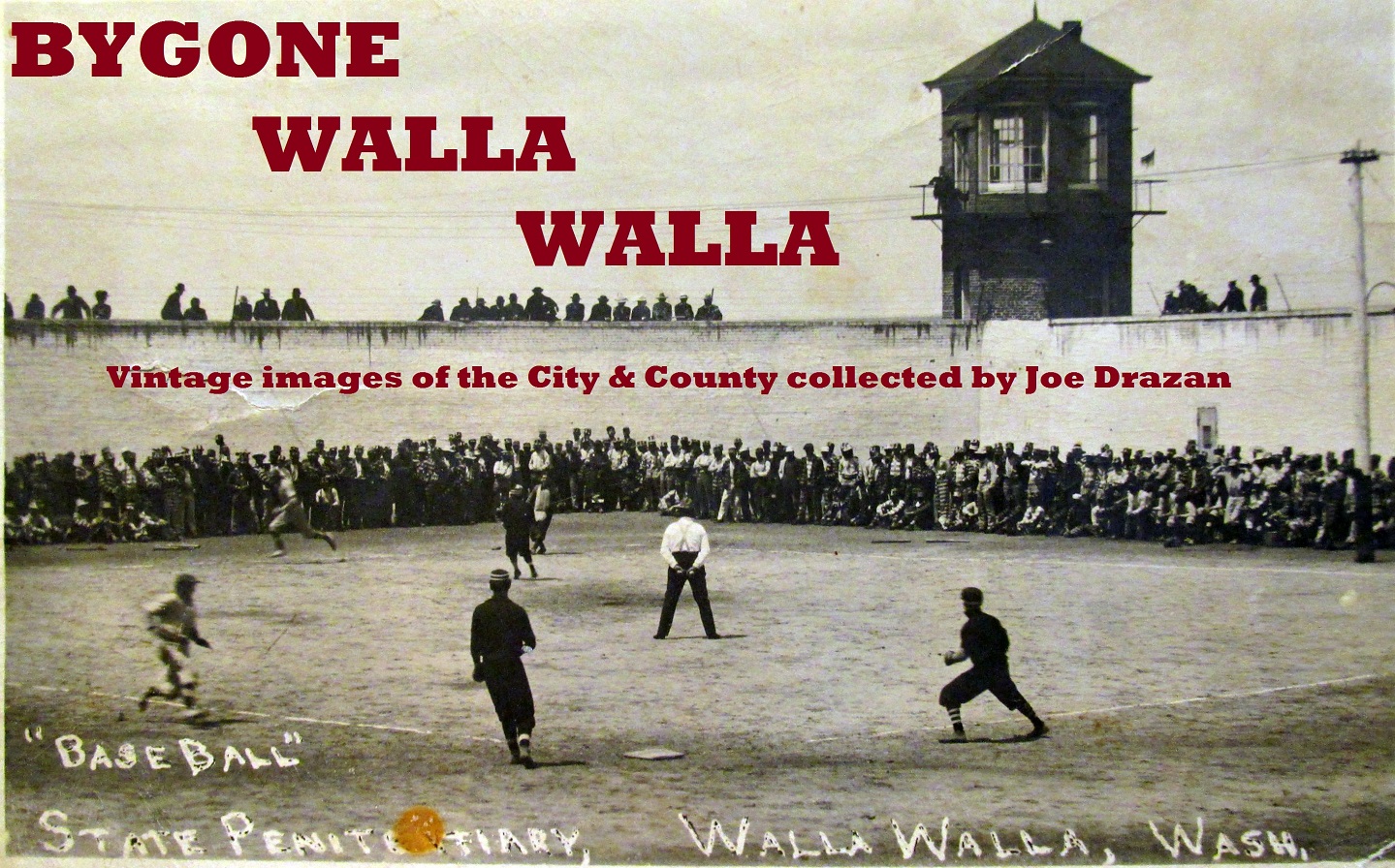 Bygone Walla Walla: vintage images of the City and County (and beyond), collected by Joe Drazan