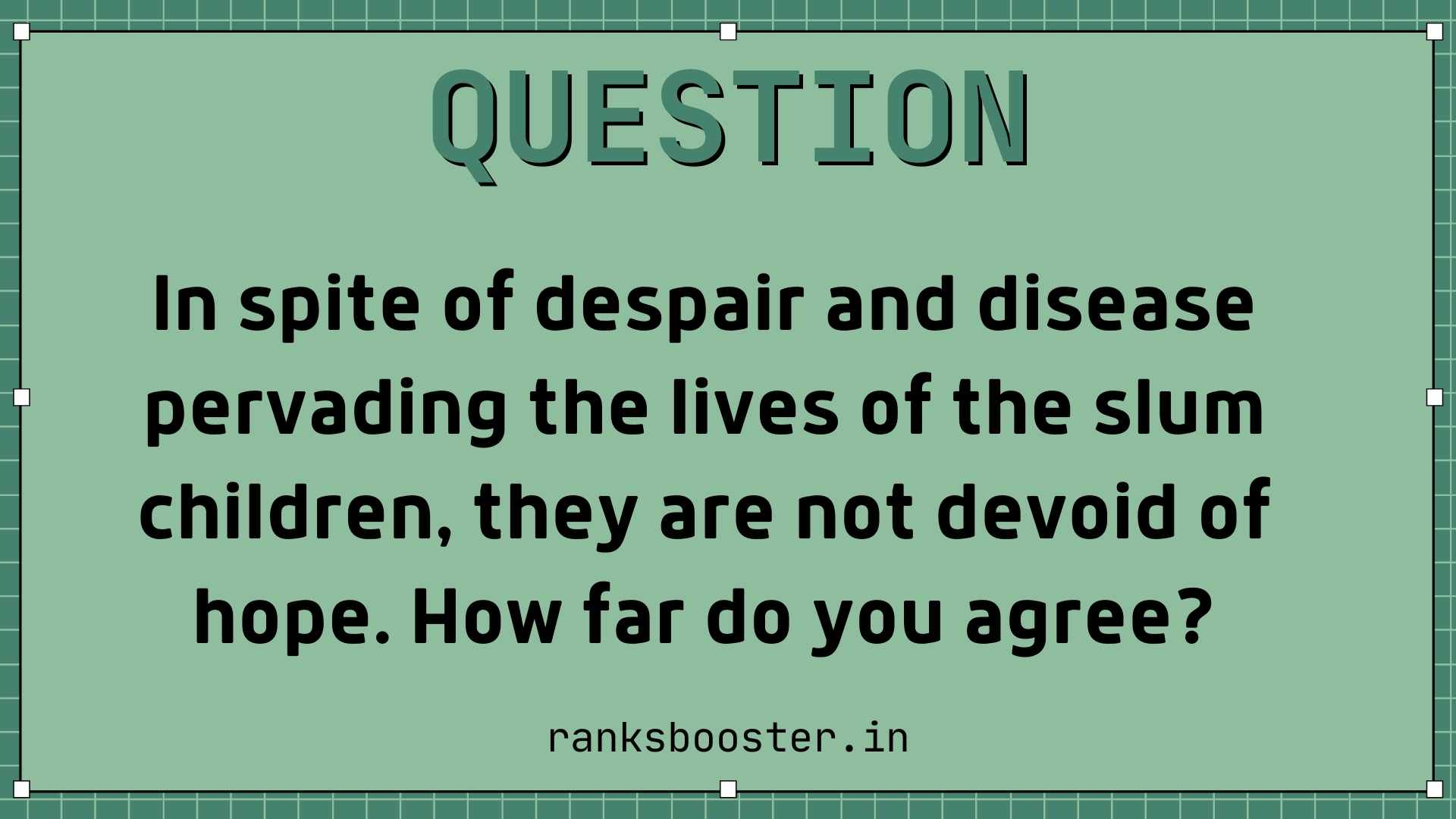 In spite of despair and disease pervading the lives of the slum children, they are not devoid of hope. How far do you agree?