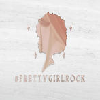 #PrettyGirlRock