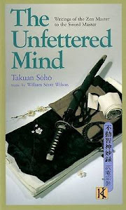 'The Unfettered Mind. Writings of the Zen Master to the Sword Master' by Takuan Soho.