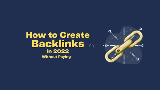 How to Create Backlinks in 2022 Without Paying
