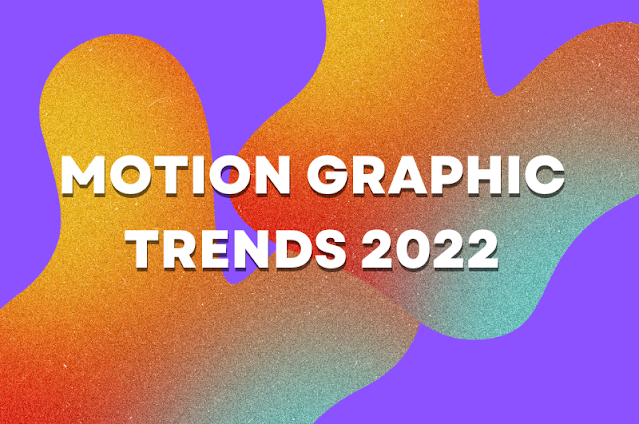 Branding Motion Graphics Trends 2022